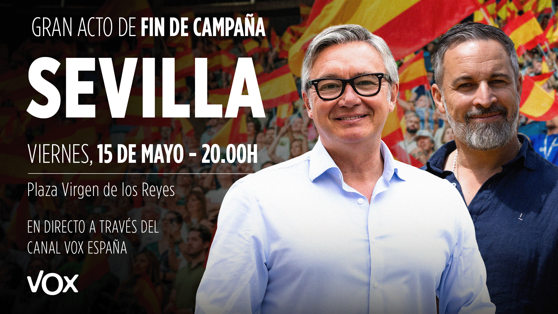 Cierre de campaña en Sevilla, Con Santiago Abascal y Manuel Gavira. Viernes, 15 de mayo, a las 20.00 horas.